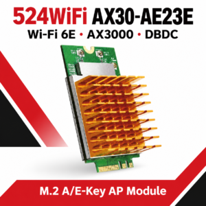 524WiFi AX30-AE23E Pro Plus – Wi-Fi 6E AX3000 Tri-Band M.2 A/E-Key AP Module
