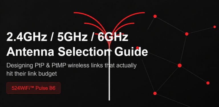 524WiFi™ antenna selection guide for 2.4, 5 and 6 GHz PtP and PtMP systems