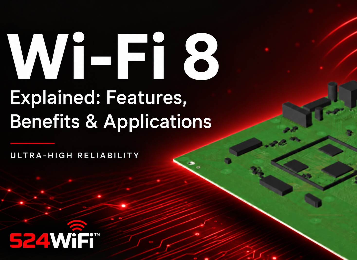524WiFi™ Wi-Fi 8 features, benefits and applications